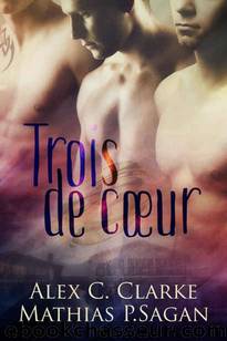 Trois de CÅur (French Edition) by Alex C. Clarke & Mathias P.Sagan