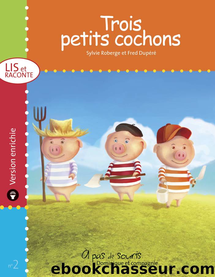 Trois petits cochons by Sylvie Roberge & Fred Dupéré