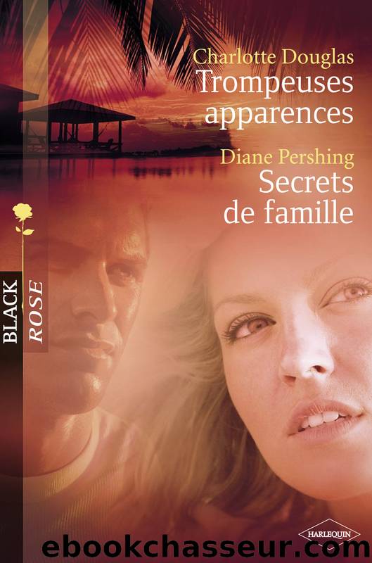 Trompeuses apparences - Secrets de famille (Harlequin Black Rose) by Douglas