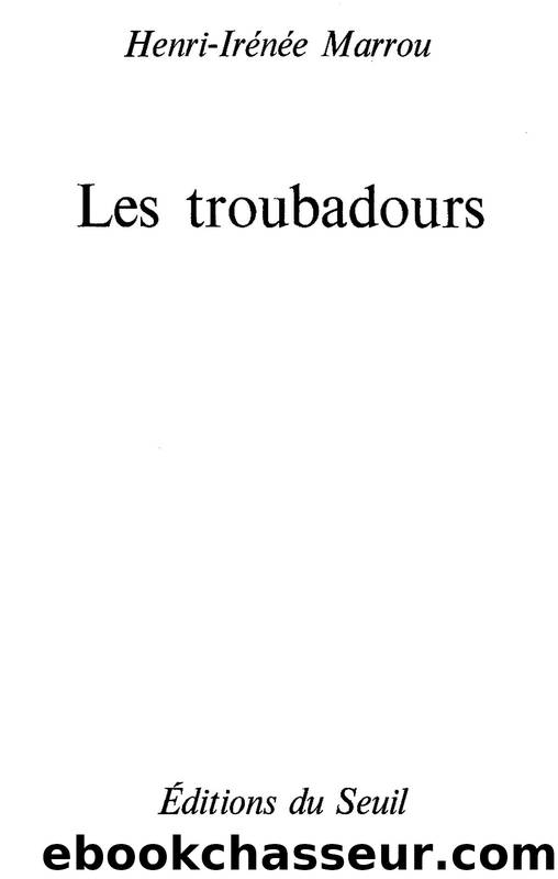 Troubadours (Les) by Henri-Irénée Marrou