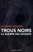 Trous noirs: la guerre des savants by Leonard Susskind