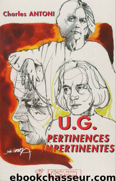 U.G. Krishnamurti - Pertinences Impertinentes: Au milieu des épines... je marche (French Edition) by Antoni Charles