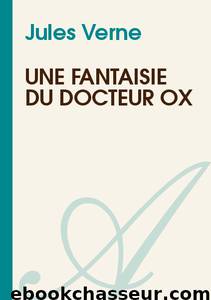 UNE FANTAISIE DU DOCTEUR OX by Jules Verne