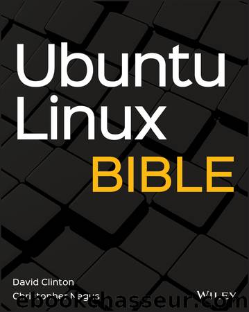 Ubuntu Linux Bible by David Clinton & Christopher Negus