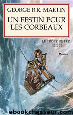 Un Festin pour les Corbeaux by George R. R. Martin