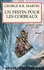 Un Festin pour les Corbeaux by Martin George R.R