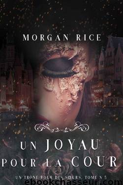Un Joyau pour la Cour (Un Trône pour des Sœurs : Tome Cinq) (French Edition) by Morgan Rice