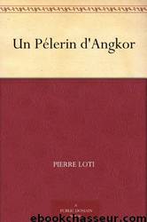 Un Pèlerin d'Angkor by Pierre Loti