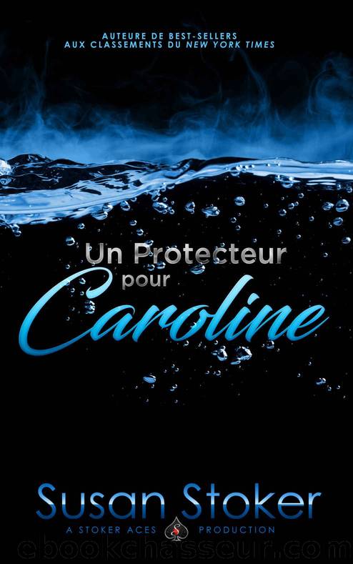 Un Protecteur Pour Caroline (Forces TrÃ¨s SpÃ©ciales t. 1) (French Edition) by Susan Stoker
