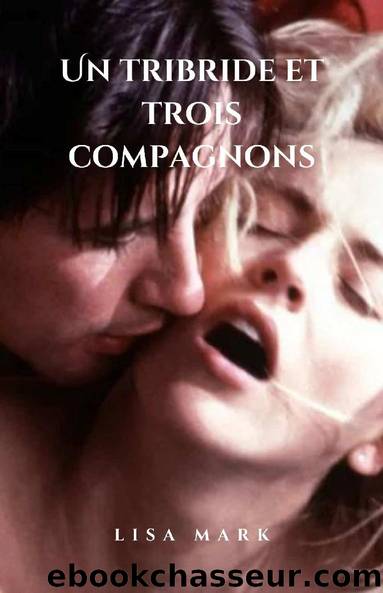 Un Tribride Et Trois Compagnons (French Edition) by Lisa Mark