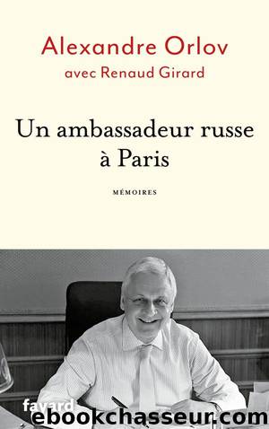 Un ambassadeur russe Ã  Paris by Alexandre Orlov & Renaud Girard