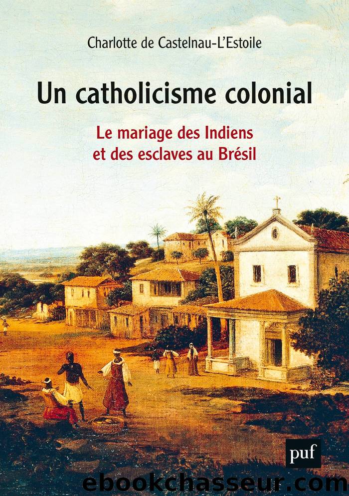 Un catholicisme colonial by Charlotte de Castelnau l'Estoile