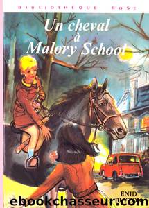 Un cheval Ã  Malory school (Malory School : Un pur-sang en danger) by Enid Blyton
