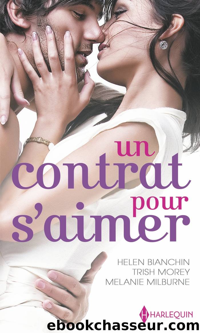 Un contrat pour s'aimer by Helen Bianchin & Trish Morey & Melanie Milburne