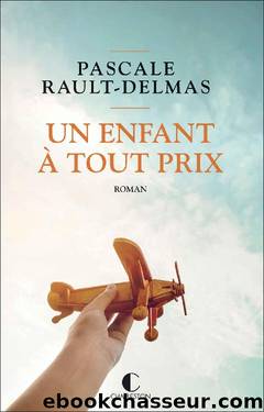 Un enfant à tout prix (French Edition) by Pascale Rault-Delmas