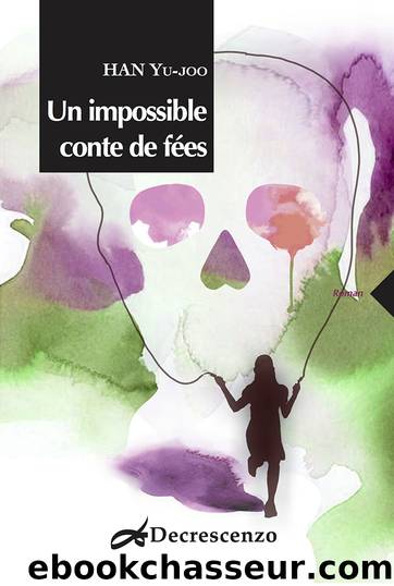 Un impossible conte de fÃ©es by Han Yujoo
