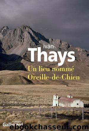 Un lieu nommé Oreille-de-Chien by Ivan Thays