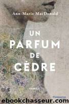 Un parfum de cÃ¨dre by MacDonald Ann-Marie