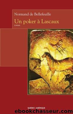 Un poker &#224; Lascaux by Normand de Bellefeuille