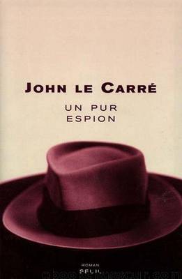 Un pur espion by le Carré John