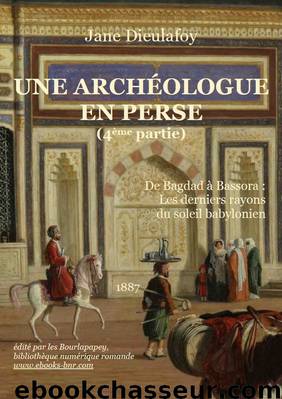 Une Archéologue en Perse (4ème partie) by Jane Dieulafoy
