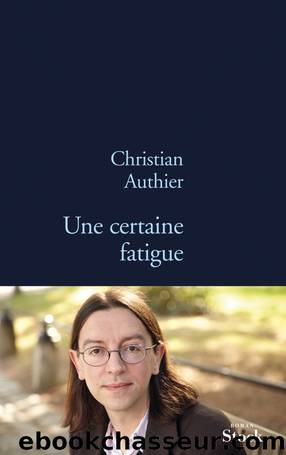 Une Certaine Fatigue by Christian Authier