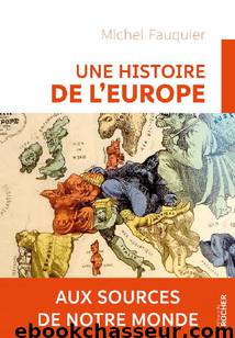 Une Histoire de l'Europe - Aux Sources de Notre Monde by Michel Fauquier