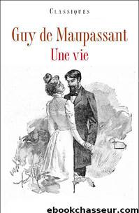 Une Vie by Guy de Maupassant