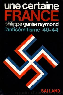 Une certaine France : l'antisÃ©mitisme 40-44 by Philippe Ganier Raymond