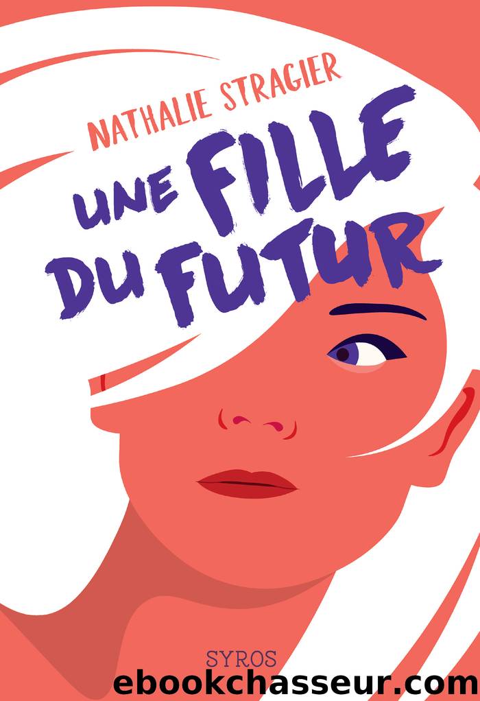 Une fille du futur : L'intÃ©grale by Nathalie Stragier