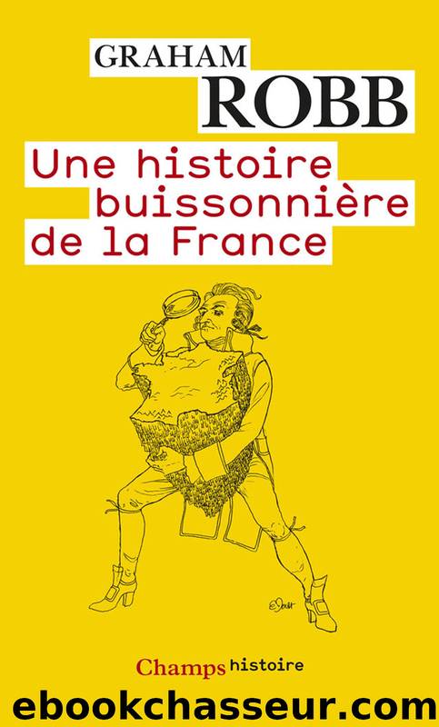Une histoire buissonniÃ¨re de la France by Graham Robb