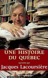 Une histoire du Québec racontée par Jacques Lacoursière by Jacques Lacoursière