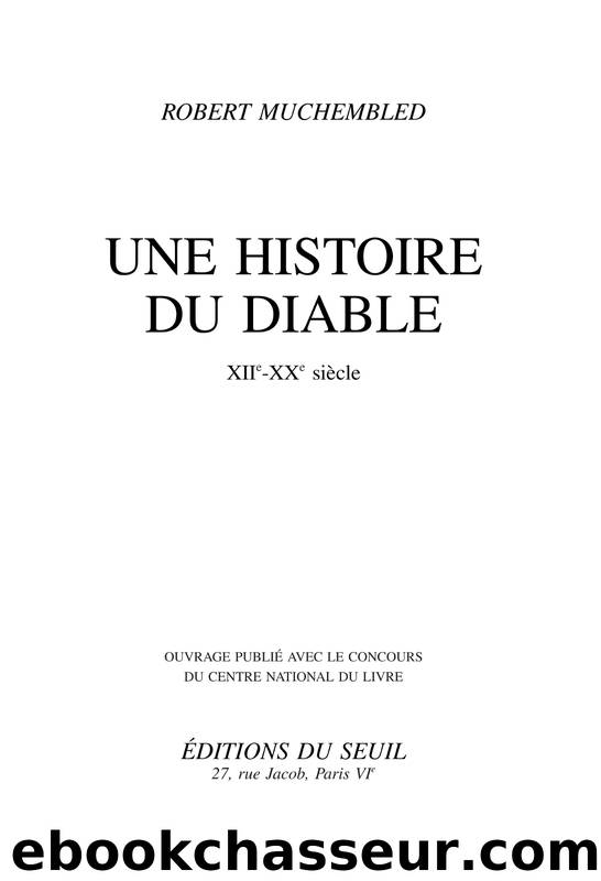 Une histoire du diable (XIIe-XXe siècle) by Robert Muchembled