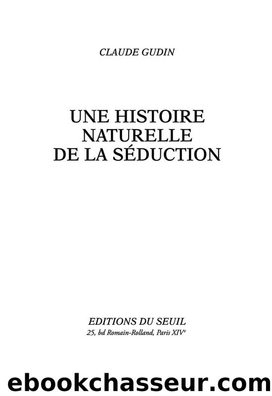 Une histoire naturelle de la sÃ©duction by Claude Gudin
