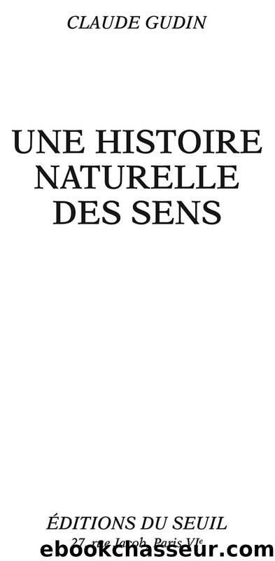 Une histoire naturelle des sens by Claude Gudin