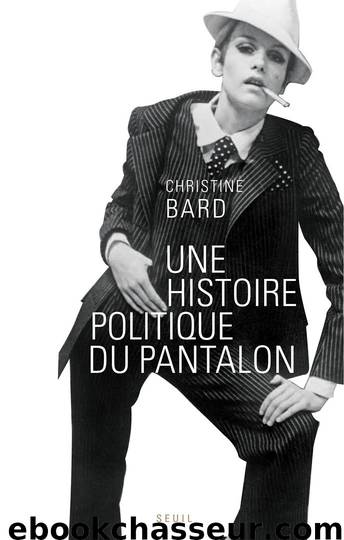 Une histoire politique du pantalon by Christine Bard