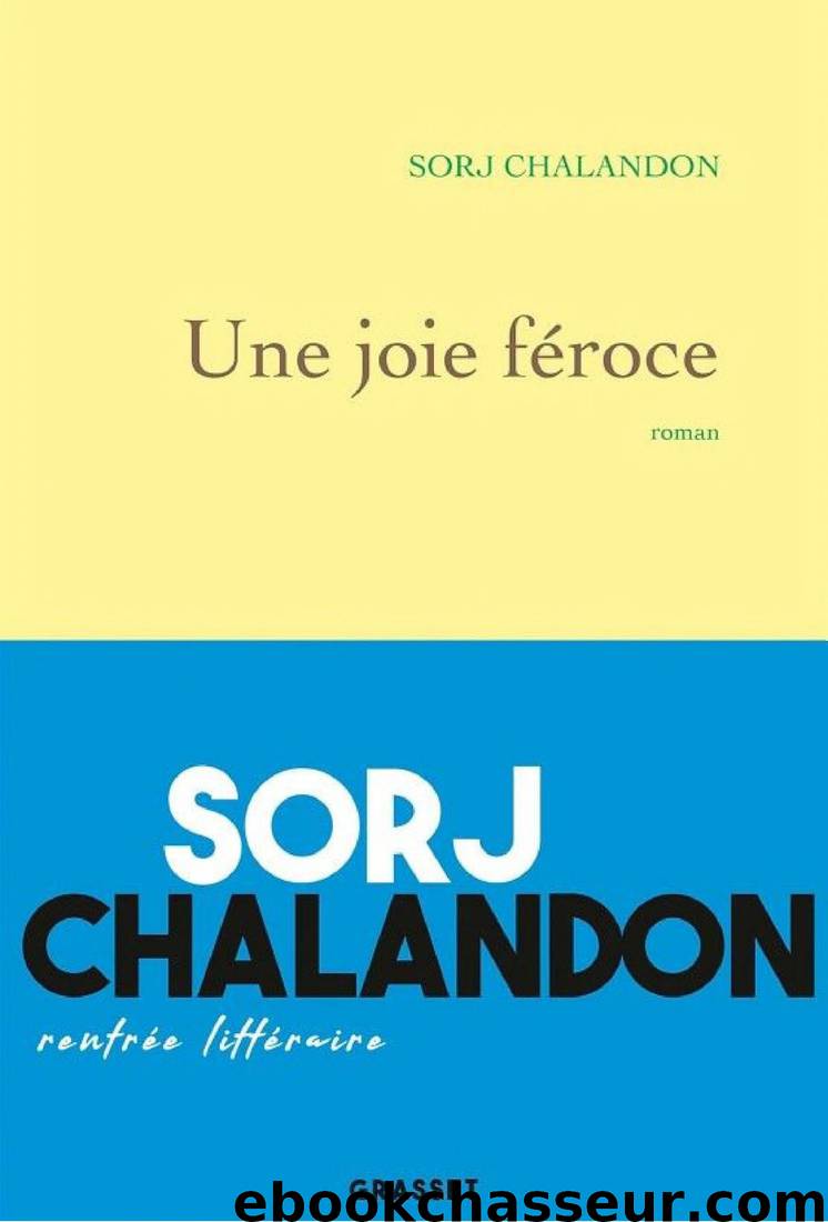 Une joie féroce : roman by Sorj Chalandon