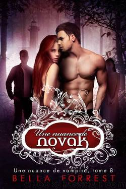 Une nuance de vampire 8: Une nuance de Novak (French Edition) by Bella Forrest