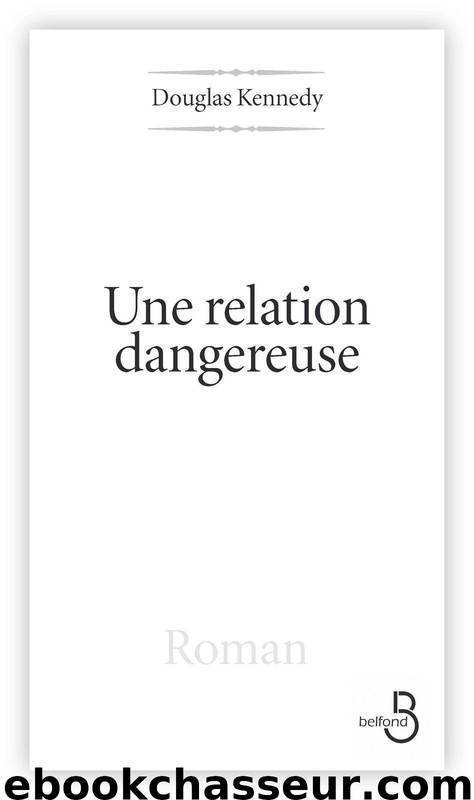 Une relation dangereuse (French Edition) by Kennedy Douglas