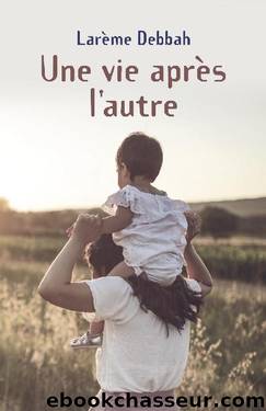 Une vie aprÃ¨s l'autre (French Edition) by Larème Debbah
