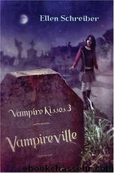 Vampire Kisses 3: Vampireville by Ellen Schreiber