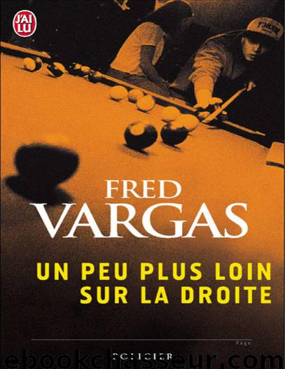 Vargas,Fred(1996) Un peu plus loin sur la droite by Un Peu Plus Loin Sur La Droite
