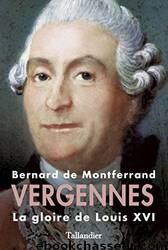 Vergennes - La gloire de Louis XVI by Montferrand Bernard de