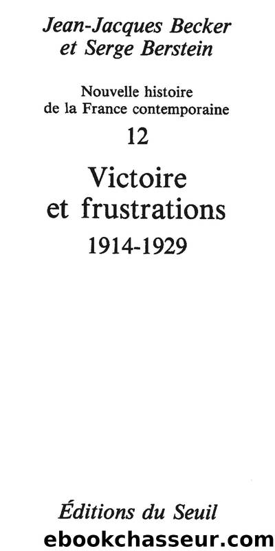 Victoire et Frustrations (1914-1929) by Jean-Jacques Becker Serge Berstein