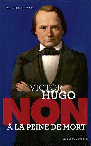 Victor Hugo : "Non à la peine de mort by Murielle Szac