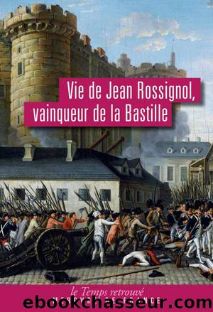 Vie de Jean Rossignol, vainqueur de la Bastille by Jean Rossignol