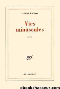 Vies minuscules by Pierre Michon