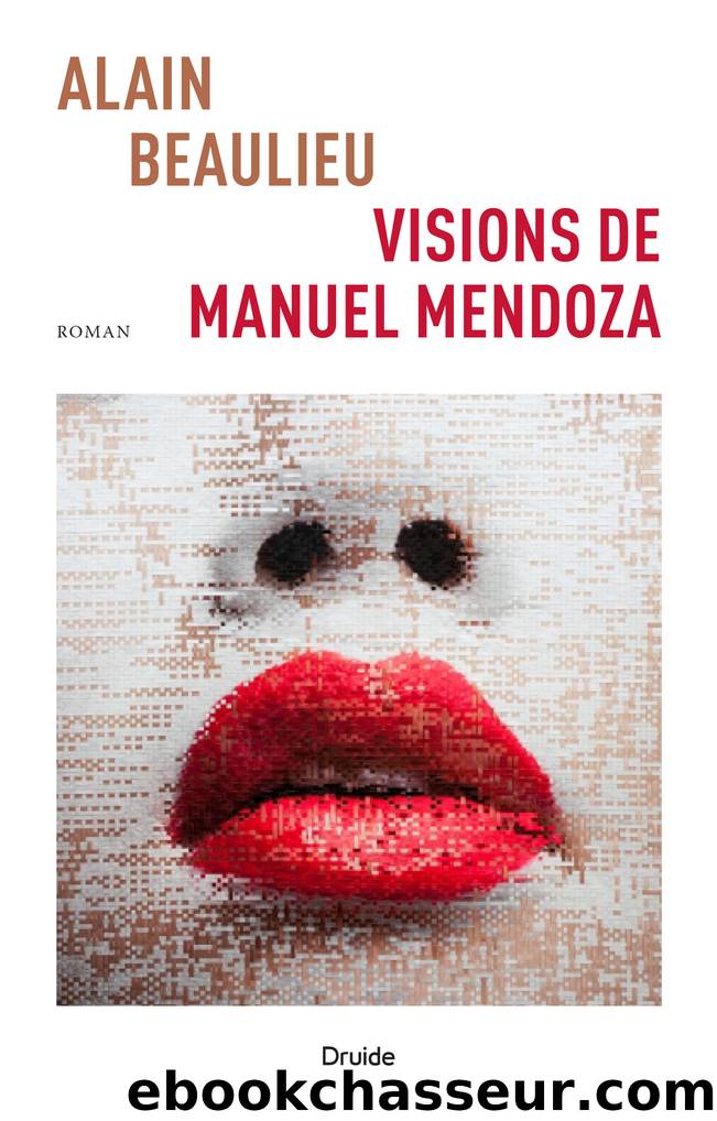 Visions de Manuel Mendoza by Alain Beaulieu