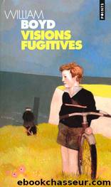 Visions fugitives by William Boyd