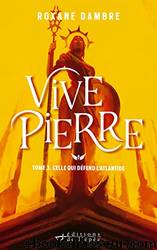 Vivepierre - T3 - Celle qui dÃ©fend l'Atlantide by Roxane Dambre